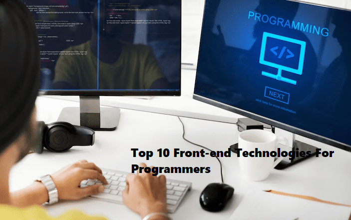 Front end Technologies For Programmers