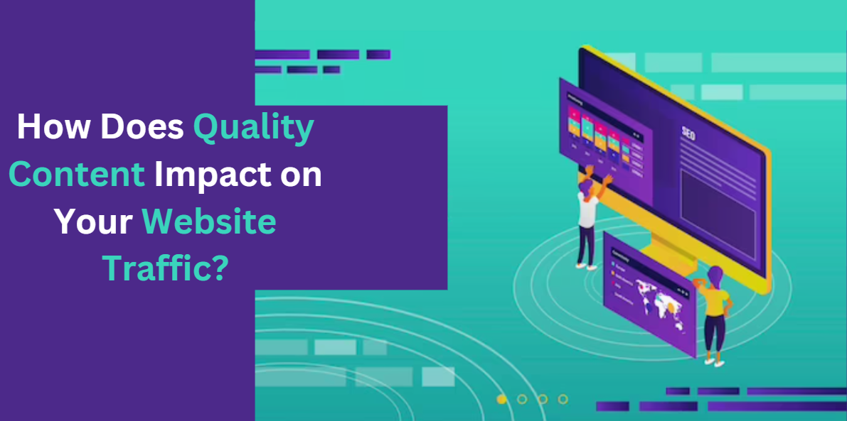 Quality Content Impact on Your Website Traffic
